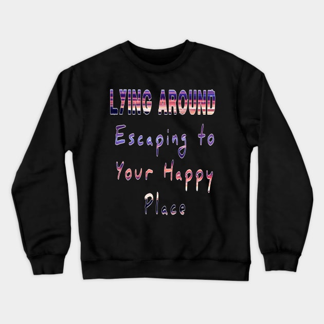 Escaping to your happy place. Casual is the new t-shirt Crewneck Sweatshirt by Shopoto